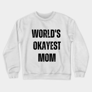 World's Okayest Mom Crewneck Sweatshirt